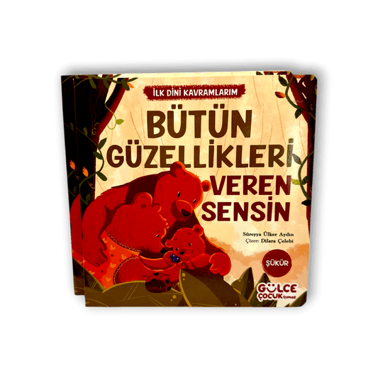 Bütün Güzellikleri Veren Sensin - İlk Dini Kavramlarım (Şükür)