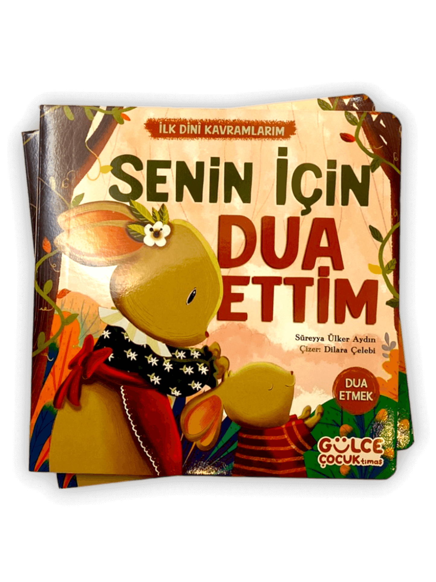 SENİN İÇİN DUA ETTİM - İLK DİNİ KAVRAMLARIM (DUA ETME)